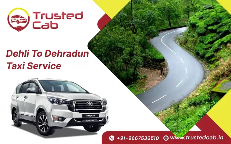 Delhi to Dehradun taxi service, Delhi to Dehradun Cab Service @ Rs. 3500 - Trusted Cab